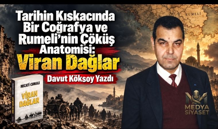 Tarihin kıskacında bir coğrafya ve insan : Viran Dağlar – Davut Köksoy Yazdı